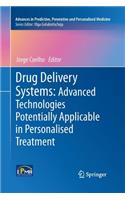 Drug Delivery Systems: Advanced Technologies Potentially Applicable in Personalised Treatment