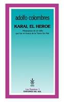 Karai, El Heroe: Mitopopeya De UN Zafio Que Fue En Busca De La Tierra Sin Mal