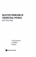 Selected Problems In Theoretical Physics (With Solutions)