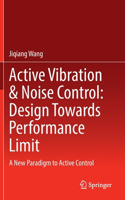 Active Vibration & Noise Control: Design Towards Performance Limit