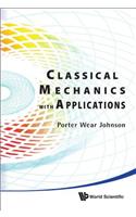 Classical Mechanics with Applications