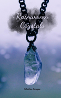 Rainwoven Crystals
