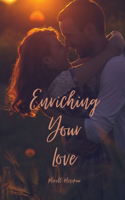 Enriching Your Love