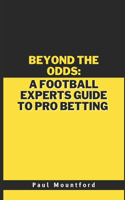 Beyond the odds: A football experts guide to pro betting