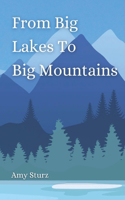 From Big Lakes To Big Mountains