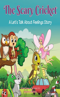 The Scary Cricket: A Let's Talk About Feelings Story