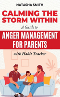 Calming The Storm Within: A Guide to Anger Management for Parents