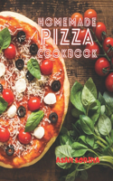 Homemade Pizza Cookbook: The Best Recipes and Secrets to Master the Art of Italian Pizza Making