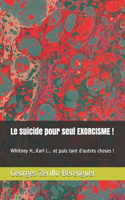 Le suicide pour seul EXORCISME !