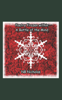 Poetry Frozen within a Battle of the Mind