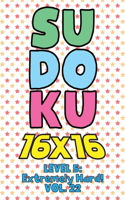 Sudoku 16 x 16 Level 5: Extremely Hard! Vol. 22: Play 16x16 Grid Sudoku Extremely Hard Level Volume 1-40 Solve Number Puzzles Become A Sudoku Expert On The Road Activity Pa