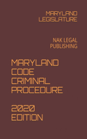 Maryland Code Criminal Procedure 2020 Edition: Nak Legal Publishing
