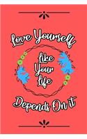 Love Yourself Like Your Life Depends On it