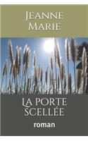 La porte scellée: romanJeanne-Marie