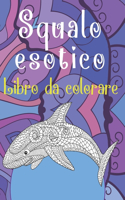 Squalo esotico - Libro da colorare