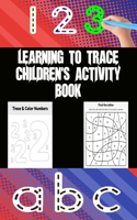 learning to trace children's activity book: Great Preschool Workbook - Ages 3 and Up, Shapes, Numbers 1-10, Alphabet, Pre-Writing, Pre-Reading