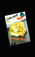 Low Carb 10 must have`s