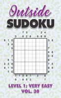 Outside Sudoku Level 1: Very Easy Vol. 30: Play Outside Sudoku 9x9 Nine Grid With Solutions Easy Level Volumes 1-40 Sudoku Cross Sums Variation Travel Paper Logic Games Sol