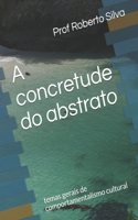 A concretude do abstrato: temas gerais de comportamentalismo cultural