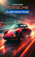 Porsche: Es gibt keinen Ersatz : Eine illustrierte Geschichte