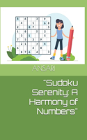 "Sudoku Serenity: A Harmony of Numbers"