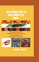 Ultimate Guide to Raise Worms for Profit