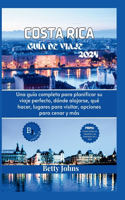 Costa Rica Guía de Viaje 2024: Una guía completa para planificar su viaje perfecto, dónde alojarse, qué hacer, lugares para visitar, opciones para cenar y más