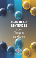 I Can Read Sentences Adult Literacy Primer (This is not a storybook): Book 10: Things in the Kitchen