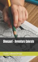 Dinosauri - Avventure Colorate