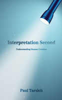 Interpretation Second, Understanding Human Creation