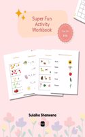Super Fun Activity Workbook: Fun and Interactive worksheets for 3+ age kids