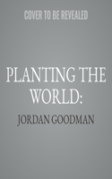 Planting the World: