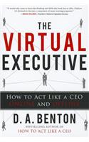 The Virtual Executive: How to Act Like a CEO Online and Offline