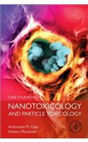 Case Studies in Nanotoxicology and Particle Toxicology