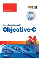 Sams Teach Yourself Objective-C in 24 Hours: (Sams Teach Yourself)