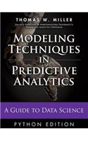 Modeling Techniques in Predictive Analytics with Python and R: A Guide to Data Science(FT Press Analytics)