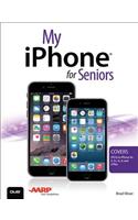 My iPhone for Seniors (Covers iOS 8 for iPhone 6/6 Plus, 5S/5C/5, and 4S)