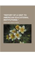 Report of a Visit to American Educational Institutions,