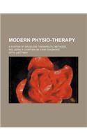 Modern Physio-Therapy; A System of Drugless Therapeutic Methods, Including a Chapter on X-Ray Diagnosis