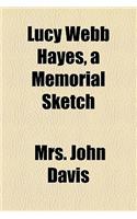 Lucy Webb Hayes, a Memorial Sketch