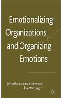 Emotionalizing Organizations and Organizing Emotions