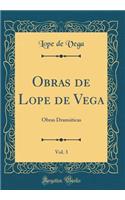 Obras de Lope de Vega, Vol. 3: Obras Dramï¿½ticas (Classic Reprint)