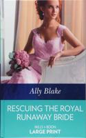 Rescuing the Royal Runaway Bride