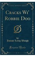 Cracks Wi' Robbie Doo (Classic Reprint)