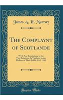 The Complaynt of Scotlande: Wyth Ane Exortatione to the Thre Estaits to Be Vigilante in the Deffens of Their Public Veil, 1549 (Classic Reprint)
