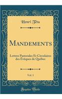 Mandements, Vol. 1: Lettres Pastorales Et Circulaires Des Ã?vÃ¨ques de QuÃ©bec (Classic Reprint): Lettres Pastorales Et Circulaires Des Ã?vÃ¨ques de QuÃ©bec (Classic Reprint)