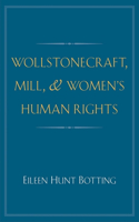 Wollstonecraft, Mill, and Women's Human Rights