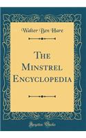 The Minstrel Encyclopedia (Classic Reprint)