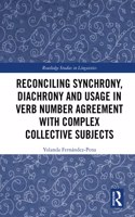 Reconciling Synchrony, Diachrony and Usage in Verb Number Agreement with Complex Collective Subjects