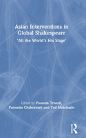 Asian Interventions in Global Shakespeare